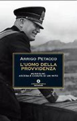 L'uomo della provvidenza. Mussolini, ascesa e caduta di un mito